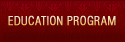 EDUCATION PROGRAM