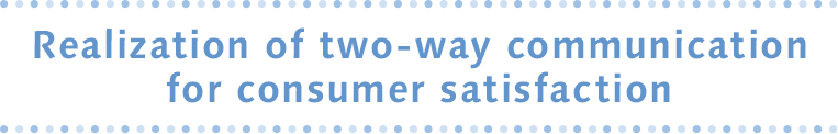 Realization of two-way communication for consumer satisfaction