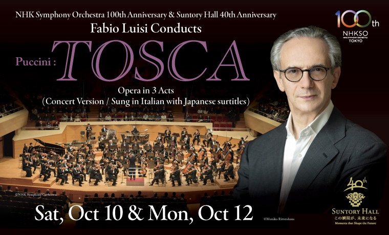 NHK Symphony Orchestra 100th Anniversary & Suntory Hall 40th Anniversary
Fabio Luisi Conducts
Giacomo Puccini: Tosca