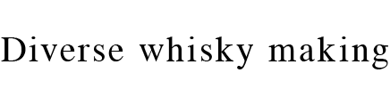 Diverse whisky making