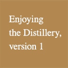 Enjoying the Distillery, version 1