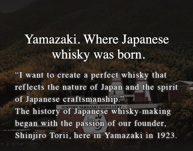 Yamazaki. Where Japanese whisky was born.
