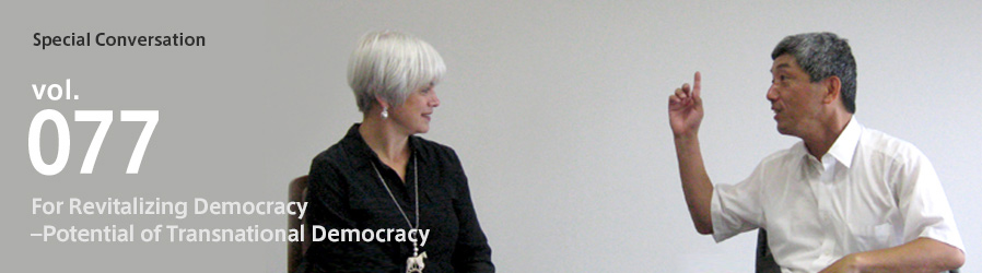 Special Conversation Vol.77 For Revitalizing Democracy-Potential of Transnational Democracy