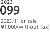 2023 099 2023/11 on sale ¥ 1,000 (without Tax)