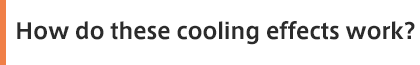 How do these cooling effects work?