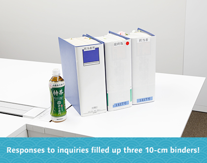 Responses to inquiries filled up three 10-cm binders!