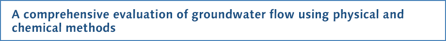 A comprehensive evaluation of groundwater flow using physical and chemical methods